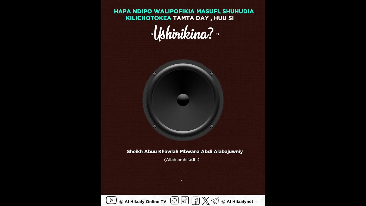 USHIRIKINA ULIOTOKEA TAMTA DAY/ HAPA NDIPO WALIPOFIKIA MASUFI /HAYA MANENO YA SHEKH SUBKY SIO SHIRK?