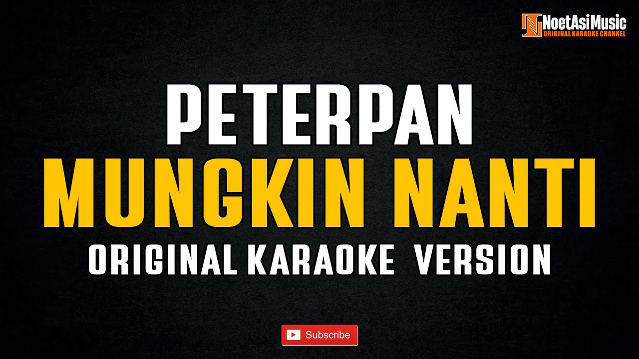 Peterpan - Mungkin Nanti (Original Karaoke Version)