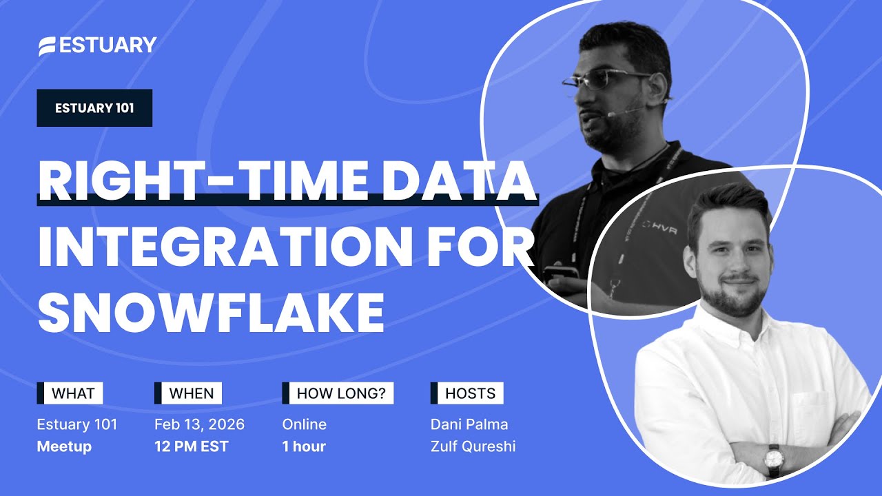 Estuary 101: Right-Time Data Integration for Snowflake