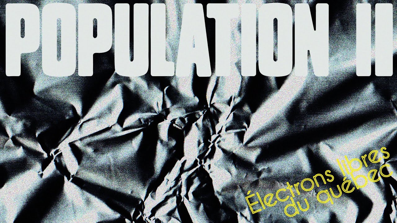 Population II - &Eacute;lectrons libres du qu&eacute;bec (Full Album)