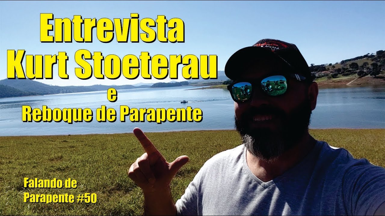Entrevista com Kurt Stoeterau e Reboque - Falando de Parapente - Ricardo Chiessi