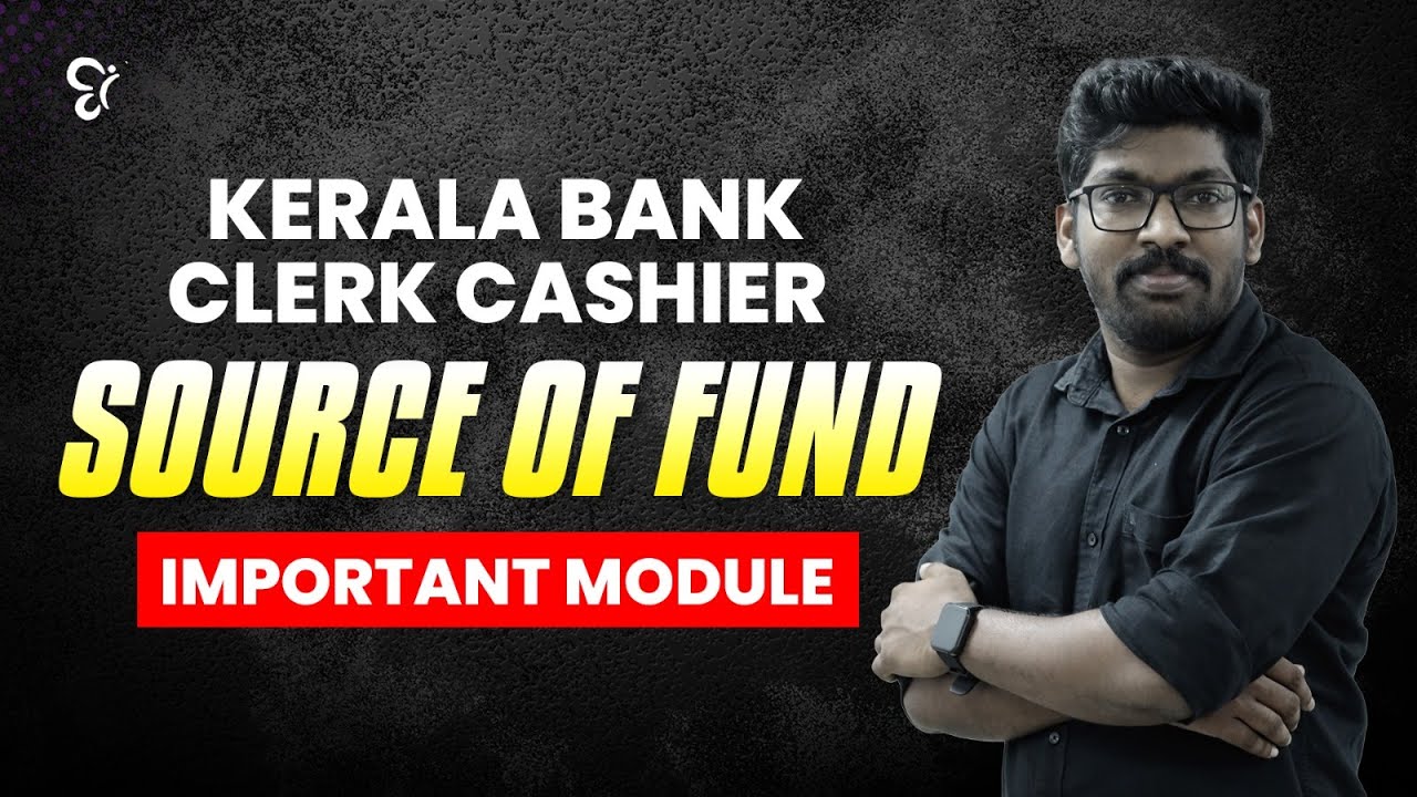 KERALA BANK CLERK CASHIER SOURCE OF FUND IMPORTANT MODULE | KERALA BANK EXAM 2024