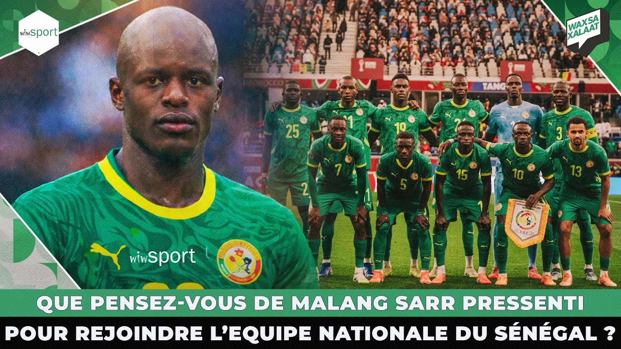 #Waxsaxalaat-Que pensez-vous de Malang Sarr pressenti pour rejoindre l’Equipe Nationale du Sénégal ?