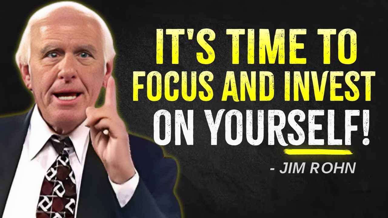 IT'S TIME TO FOCUS AND INVEST ON YOURSELF | Jim Rohn Motivation