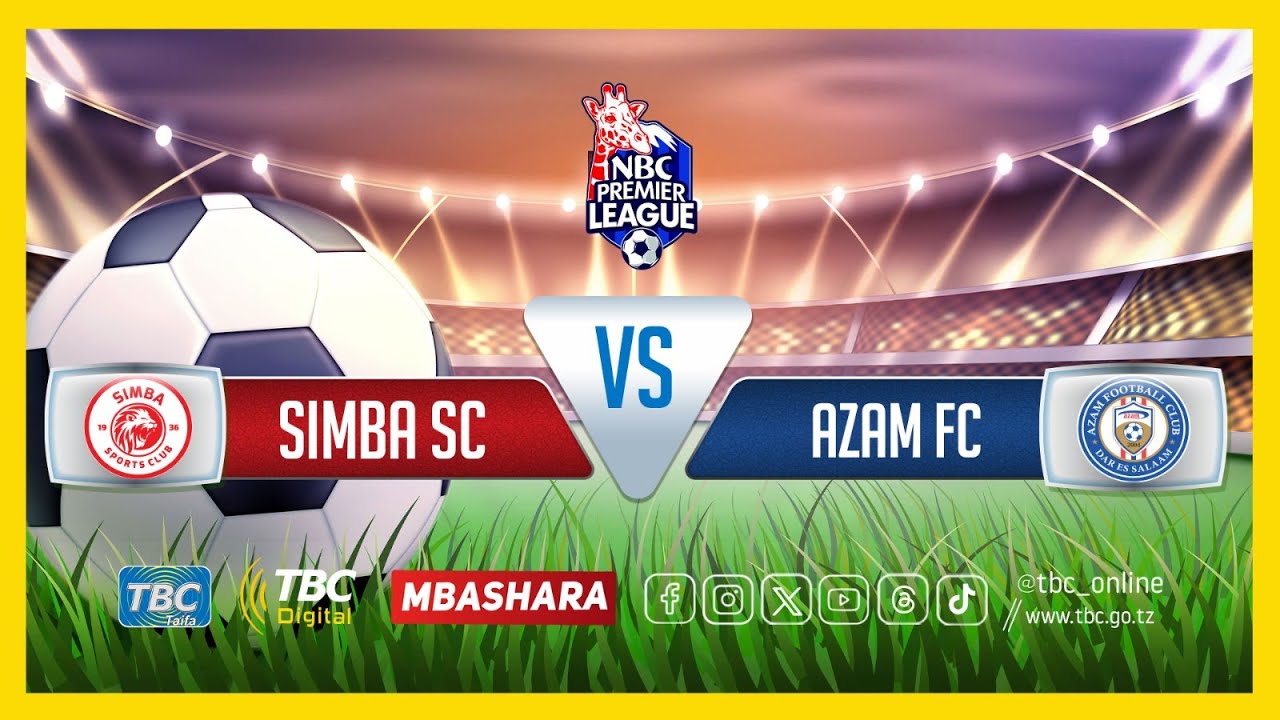 🔴#TBCLIVE: SIMBA (0) VS (2) AZAM FC | UWANJA WA BENJAMIN MKAPA | DAR ES SALAAM