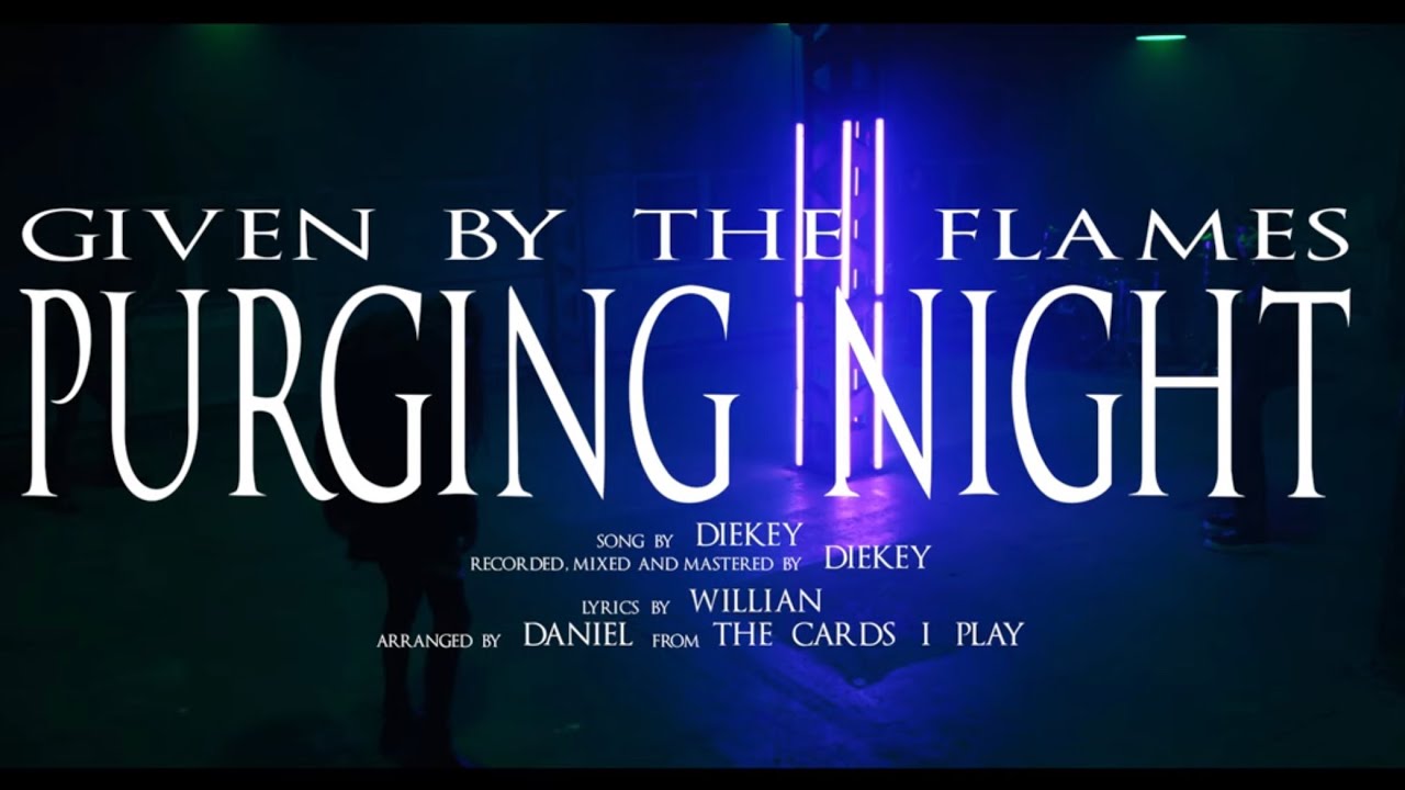 GIVEN BY THE FLAMES - PURGING NIGHT (Official Music Video)