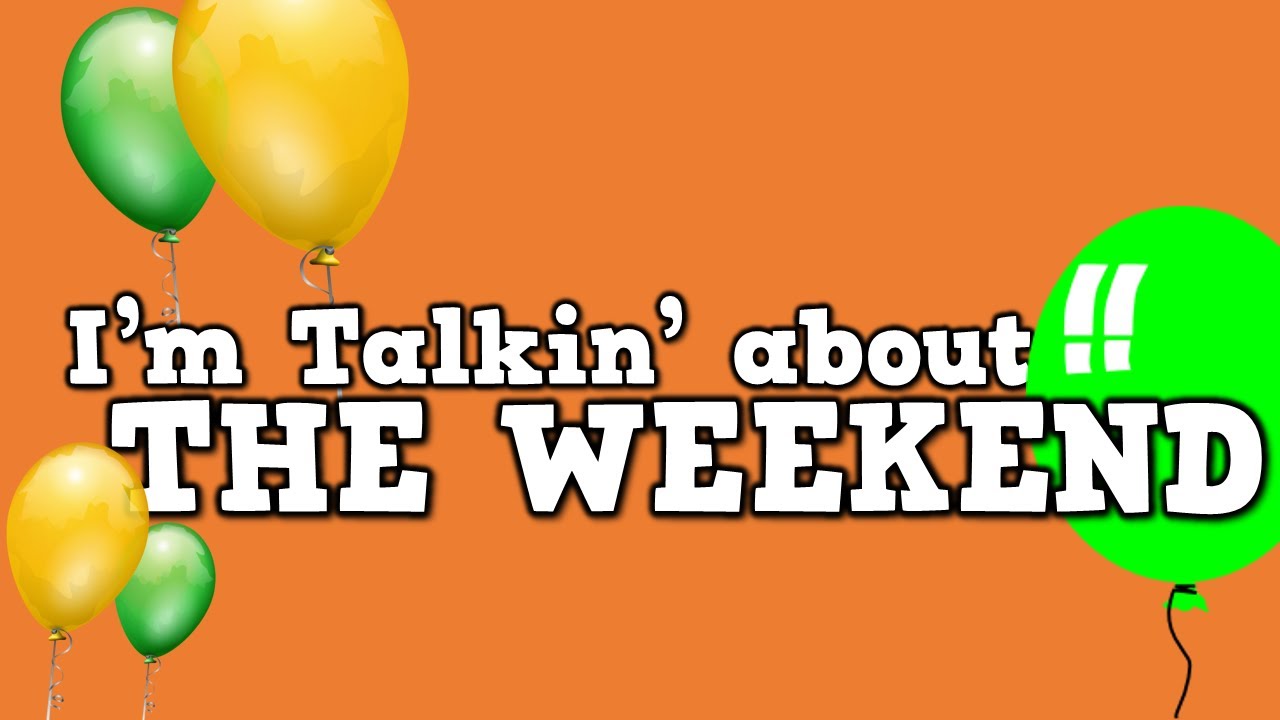 I'm Talkin' about the Weekend! (song for kids about Saturday & Sunday)