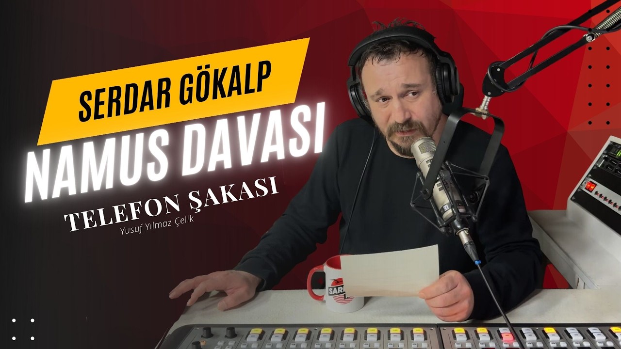 Serdar Gökalp - NAMUS DAVASI - Telefon Şakası (Yusuf Yılmazçelik)