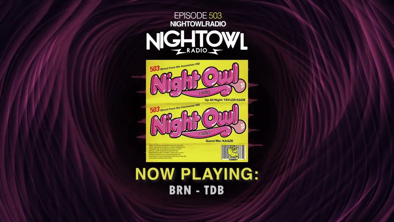 TAYLOR KADE, KAAZE - Night Owl Radio 503