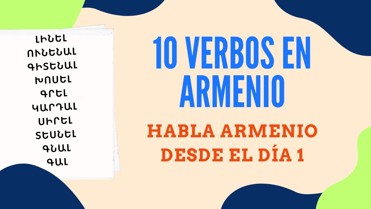 10 Verbos Clave para Desbloquear el Armenio &iexcl;F&aacute;cil y R&aacute;pido!