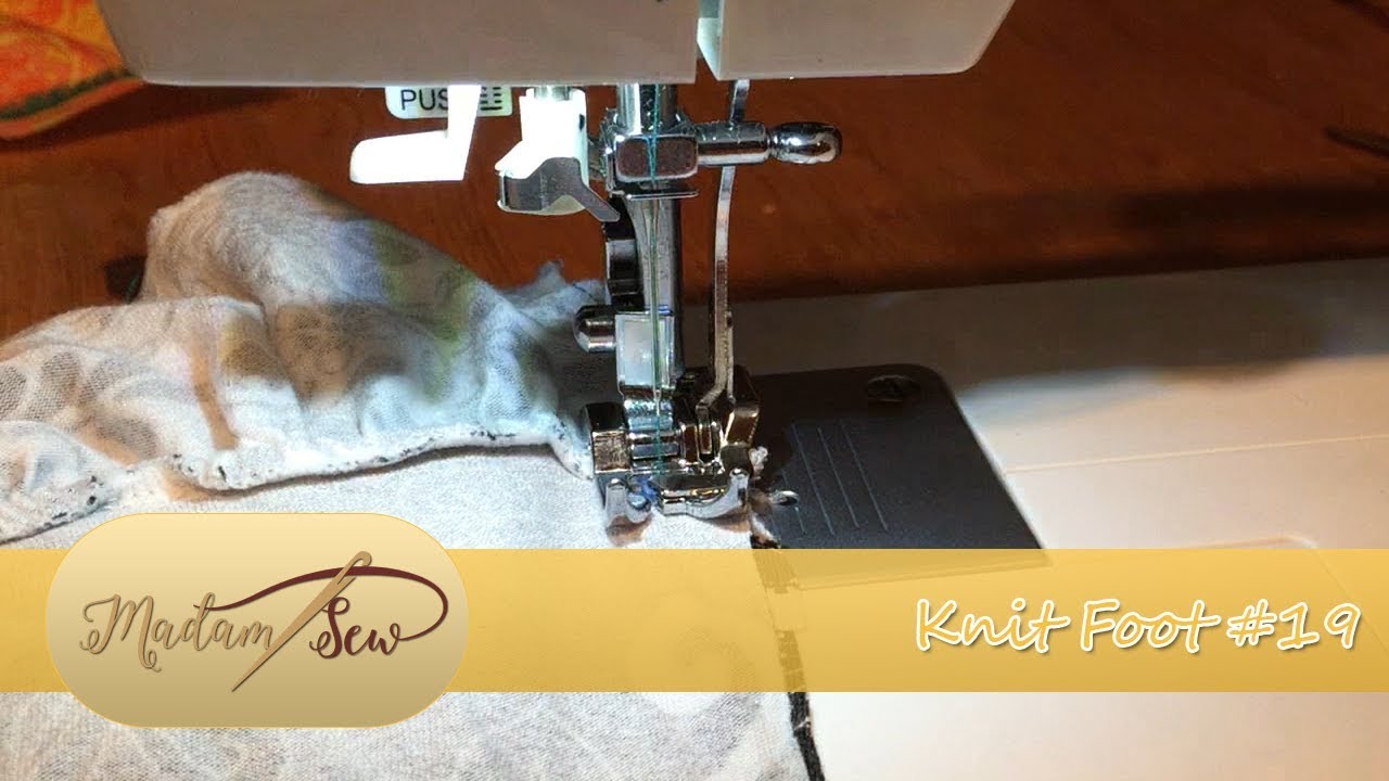 Knit Foot #19 of the Madam Sew Presser Foot Set