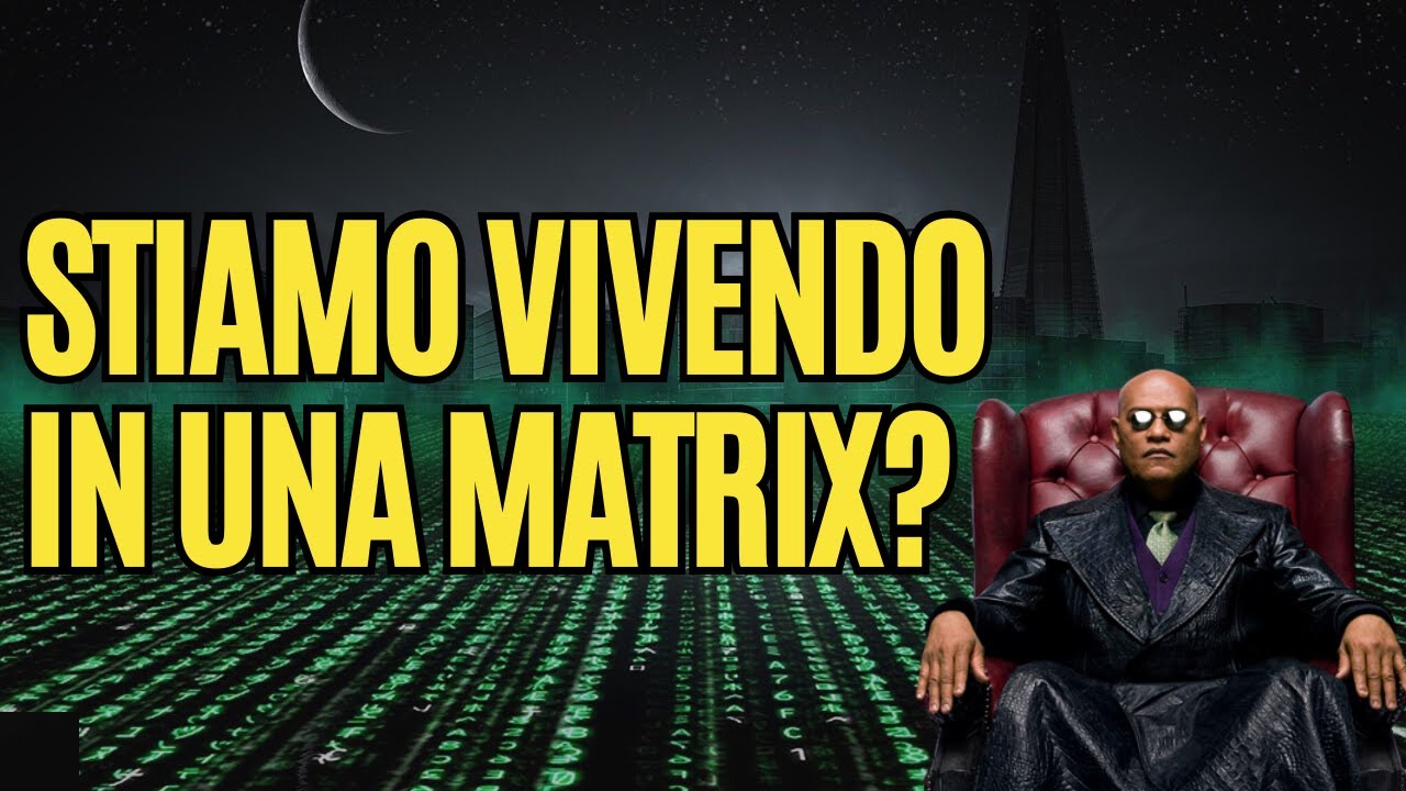 Stiamo VIVENDO in una MATRIX (Realt&agrave; Simulata)?
