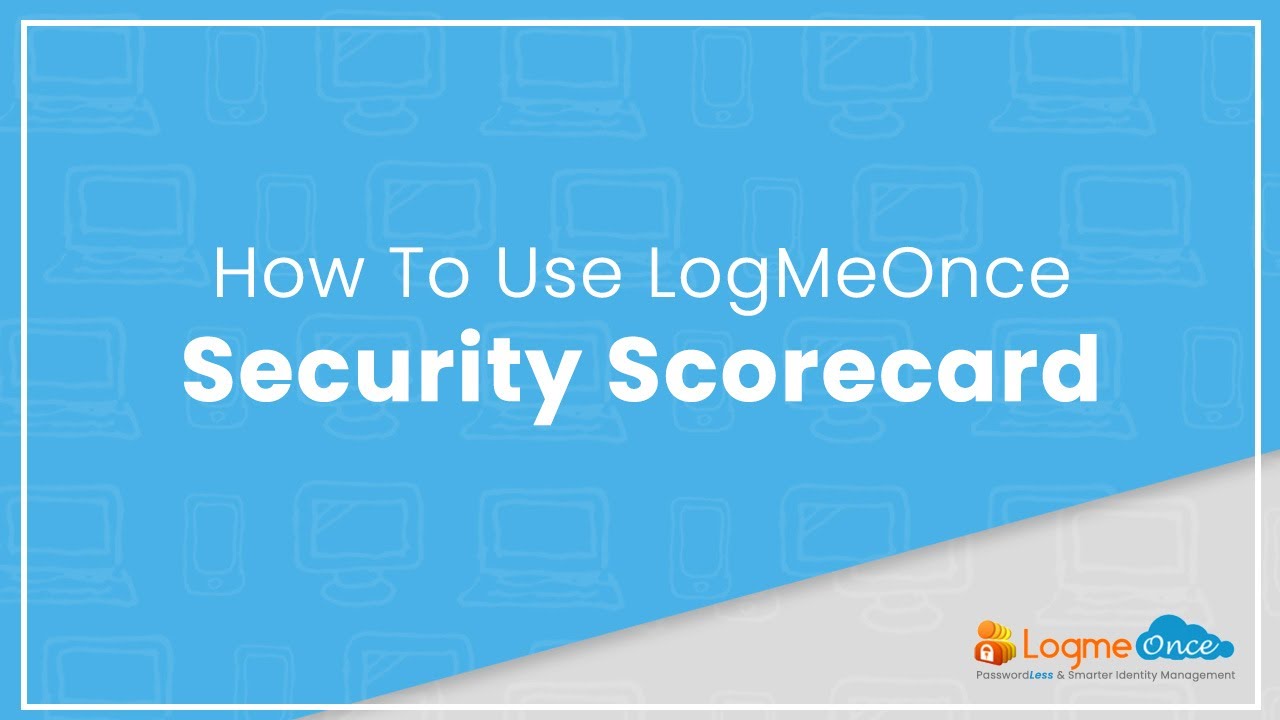 LogMeOnce v7.0  How to use Security Scorecard