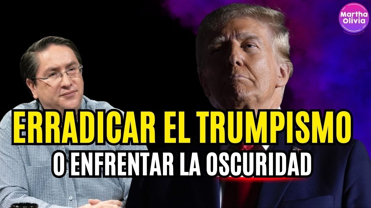 El TRUMPISMO debe erradicarse de raíz o el mundo caerá en su periodo más OSCURO