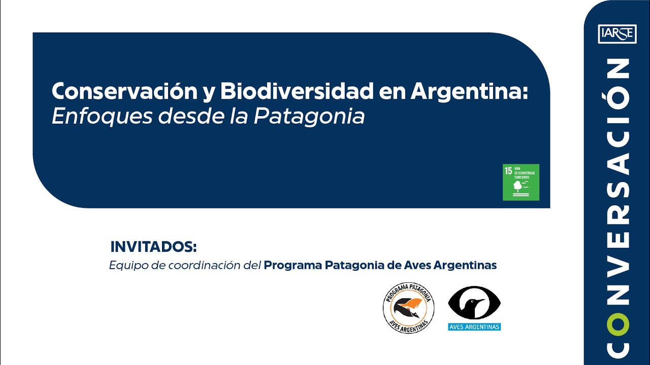 Conversaci&oacute;n IARSE: &ldquo;Conservaci&oacute;n y Biodiversidad en Argentina: Enfoques desde la Patagonia&rdquo;.