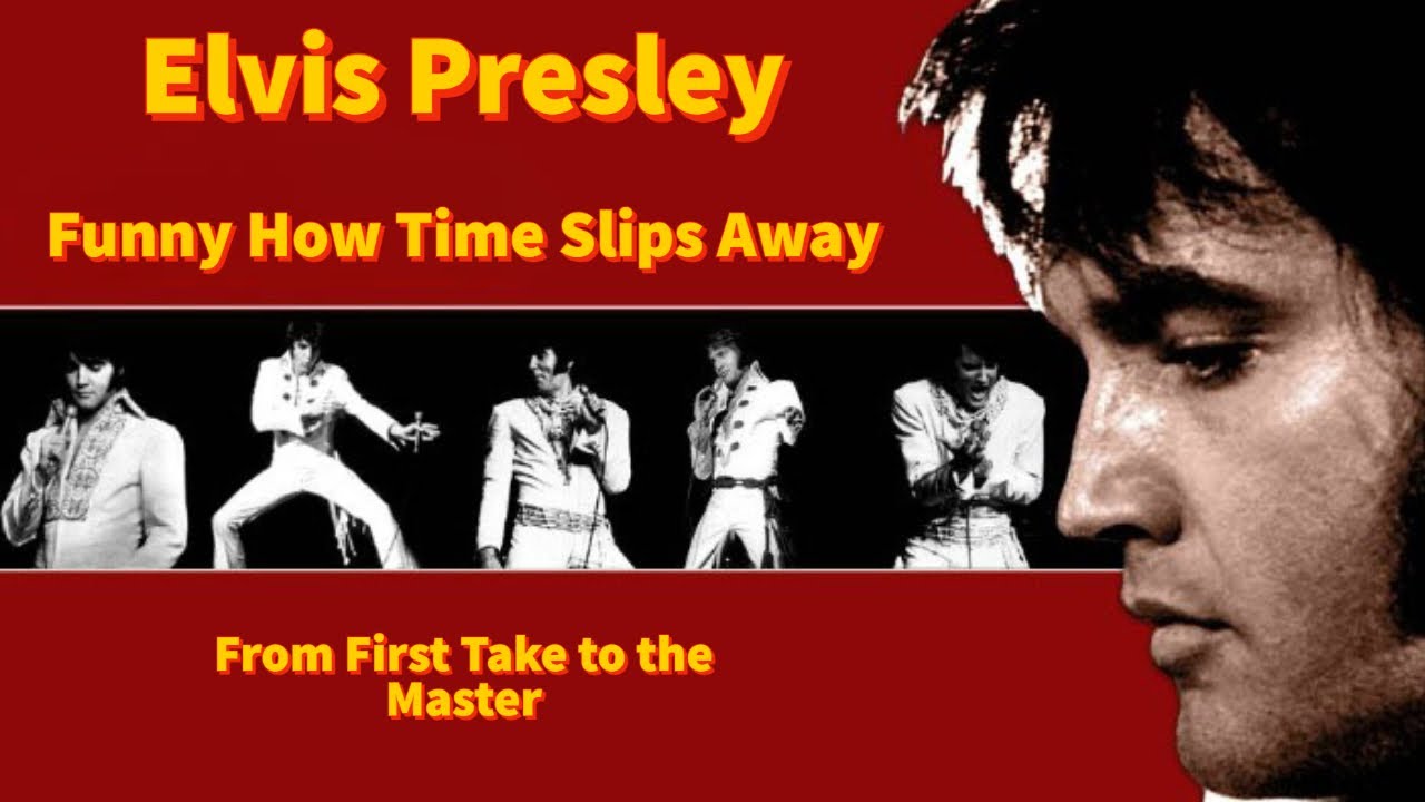 Elvis Presley - Funny How Time Sips Away - From First Take to the Master