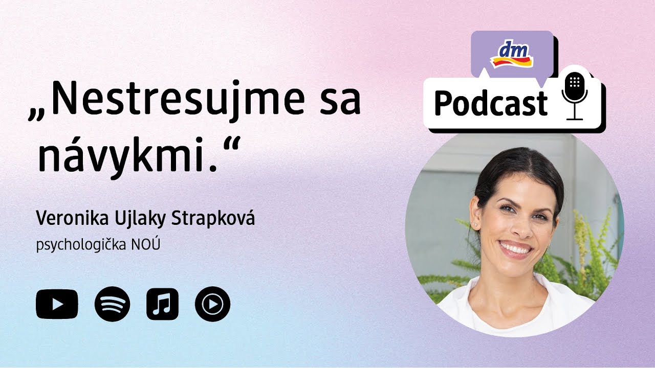 #46 | Psychologička Veronika Ujlaky Strapková: Nestresujme sa návykmi | dm podcast Slovenko