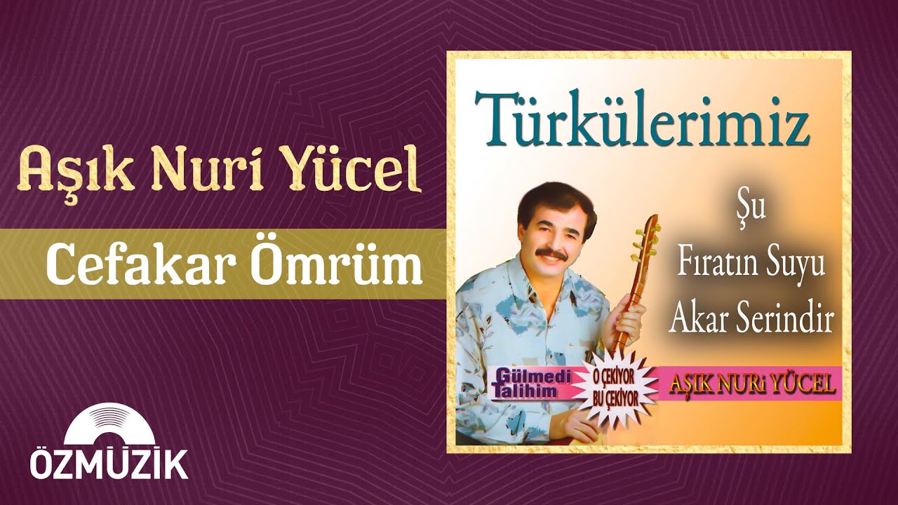 Aşık Nuri Y&uuml;cel - Benim Cefakar &Ouml;m&uuml;r&uuml;m&uuml;n (Official Audio)