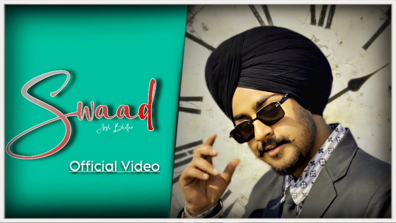 SWAAD || Arsh Bhullar || New (4K Video ) || Punjabi Song 2025