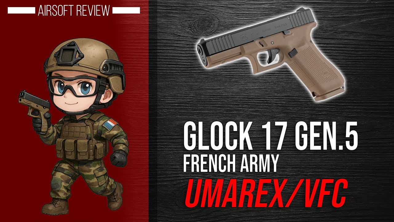 [Glock 17 Gen 5 French Edition - Umarex/VFC] Présentation | Review | Airsoft FR - EN subs