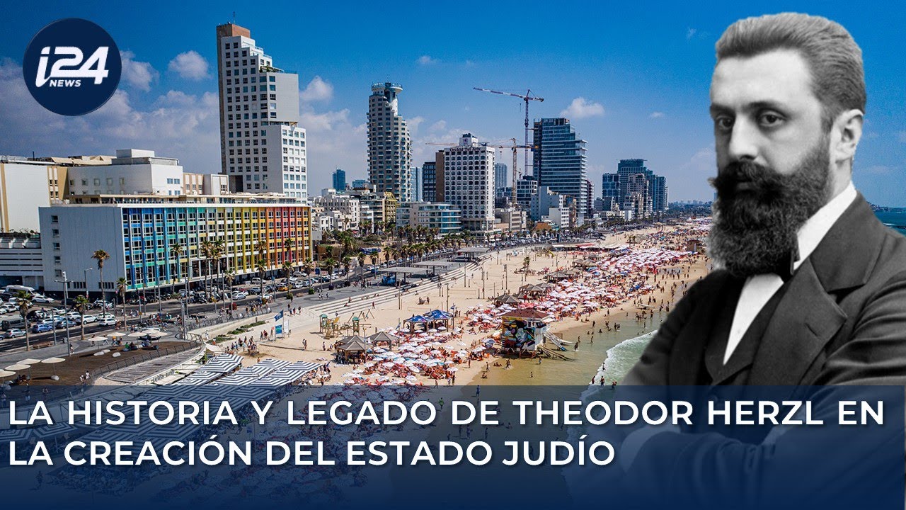 LA HISTORIA Y LEGADO DE THEODOR HERZL EN LA CREACIÓN DEL ESTADO JUDÍO