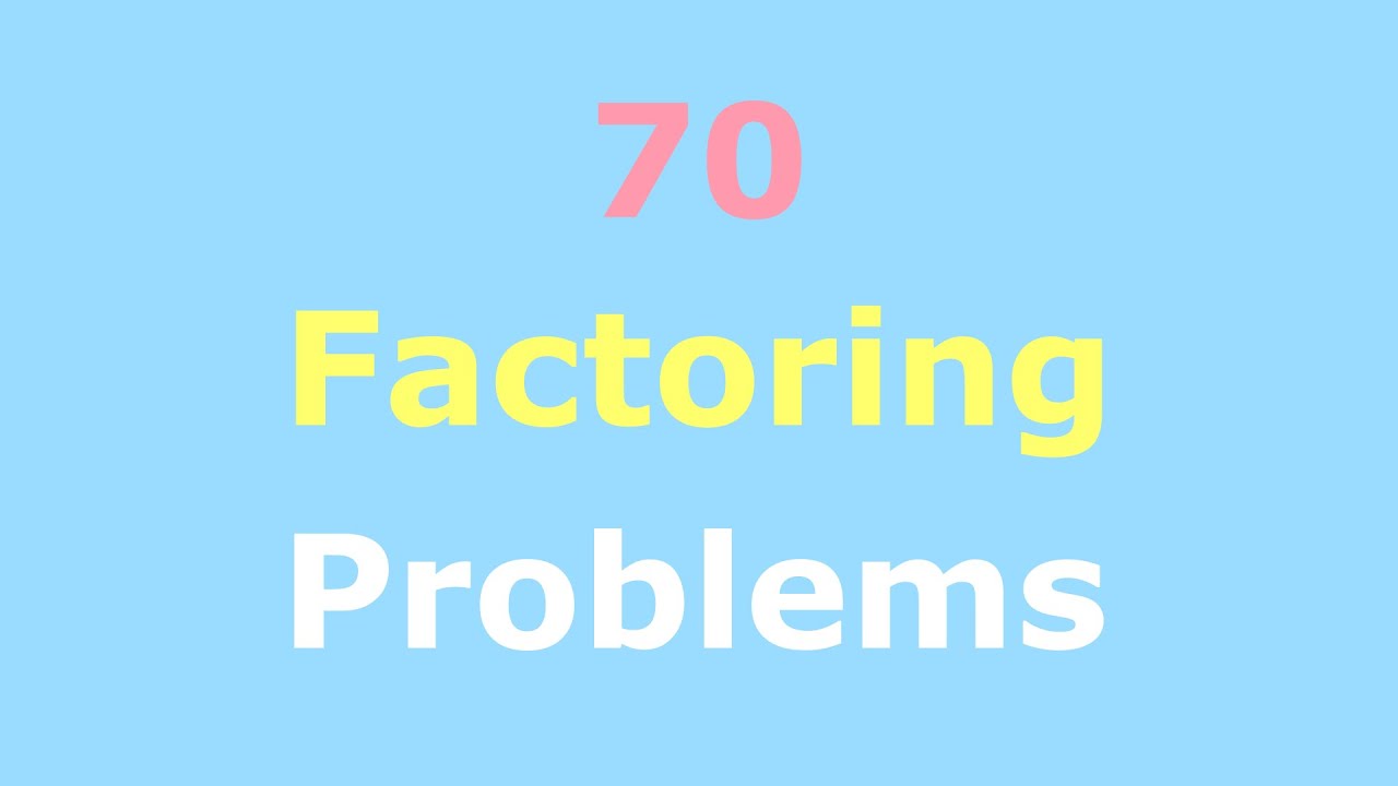 70 Fully Solved Factoring Problems | Practice Factoring Polynomials