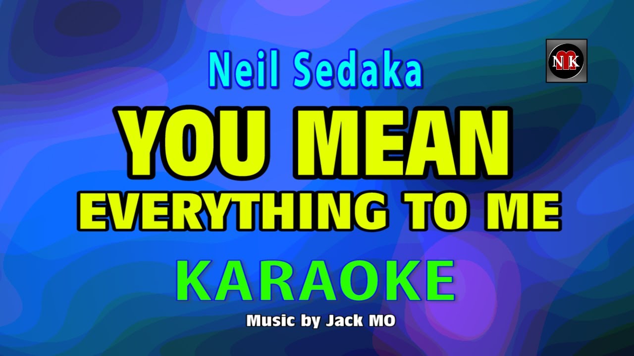 YOU MEAN EVERYTHING TO ME [ KARAOKE ] - NEILSEDAKA