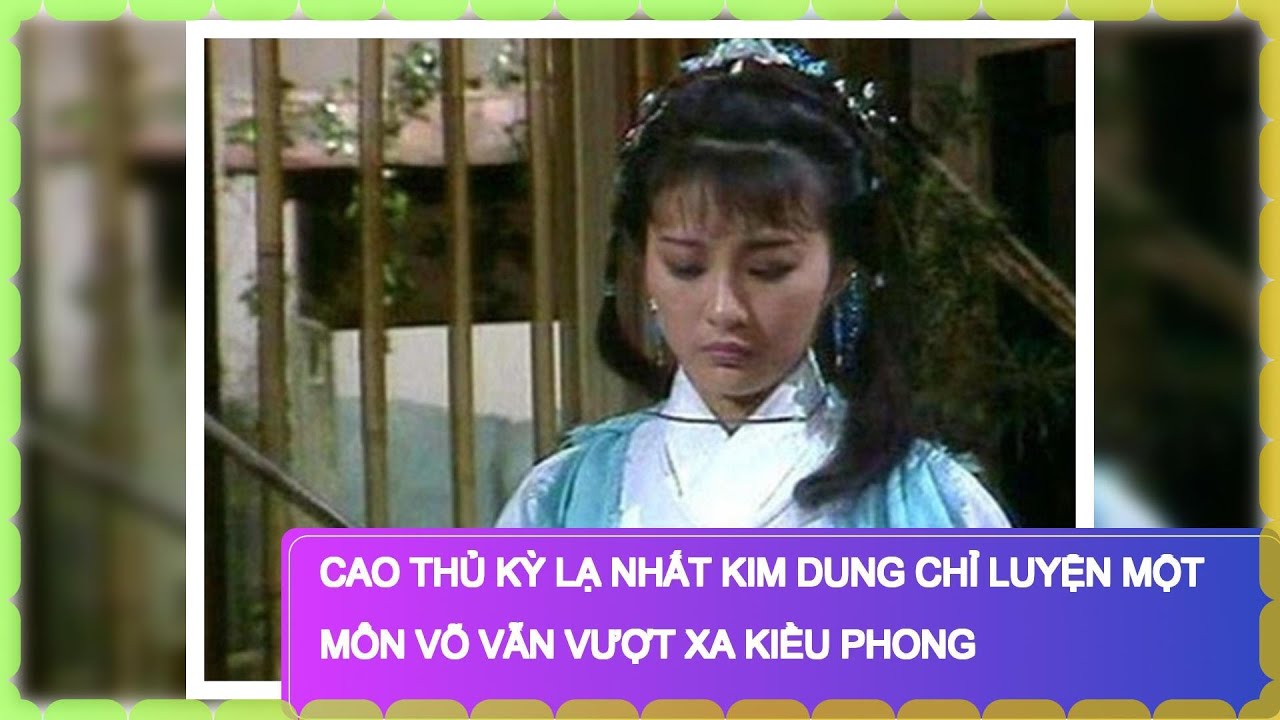 Cao thủ kỳ lạ nhất Kim Dung chỉ luyện một môn võ vẫn vượt xa Kiều Phong