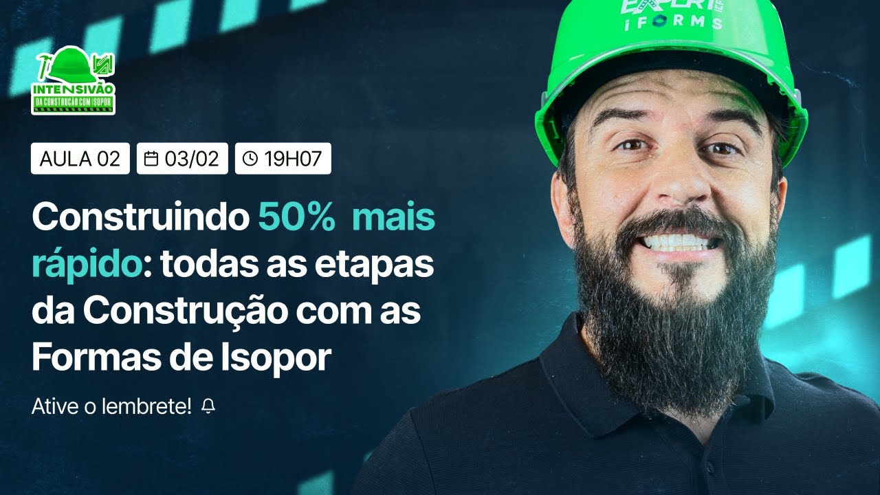 AULA 2 - Construindo 50% mais rápido com as Formas de Isopor, 03/02 - 19h07