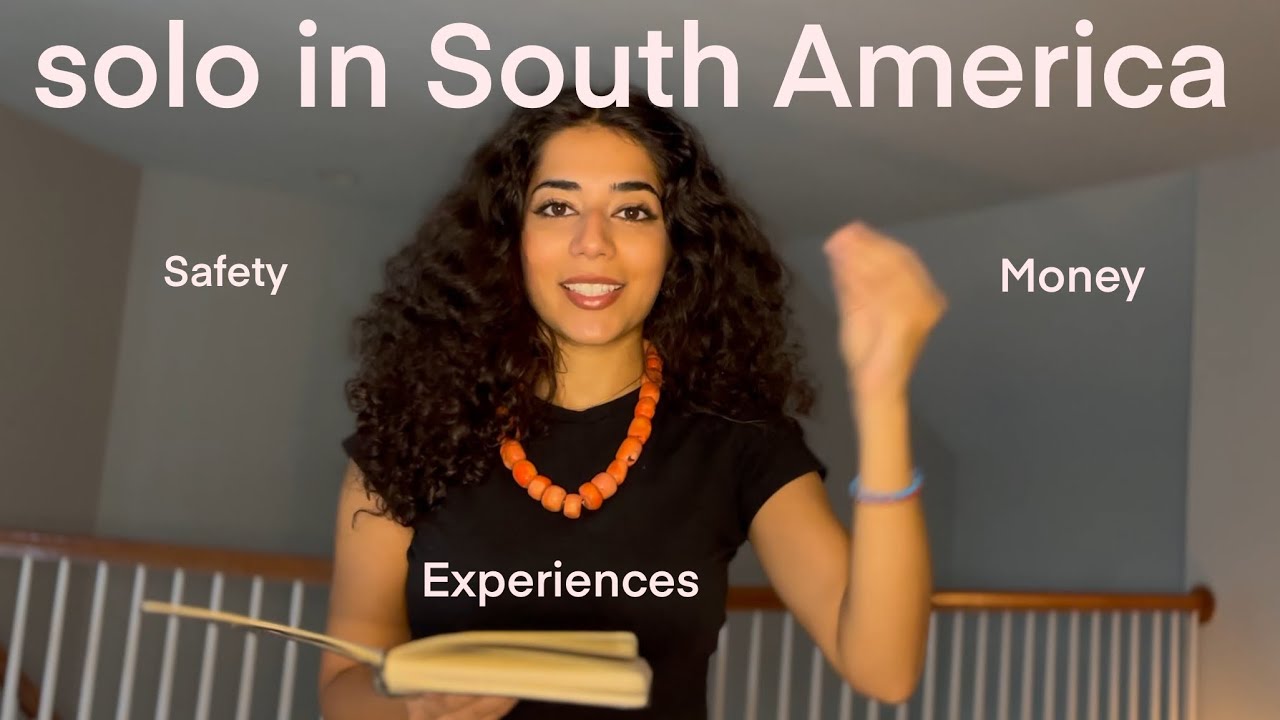 My experience solo traveling South America for 2 months