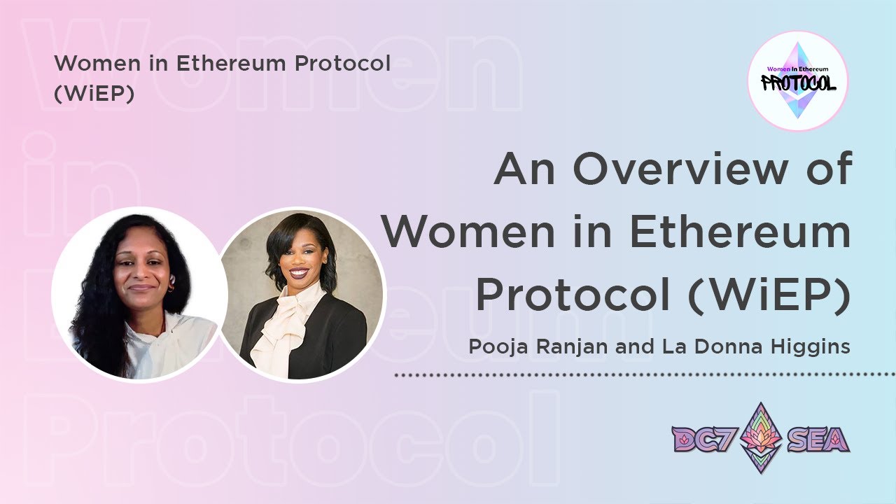 Women Leading the Future of Ethereum | WiEP Overview by Pooja Ranjan & La Donna Higgins | Devcon2024