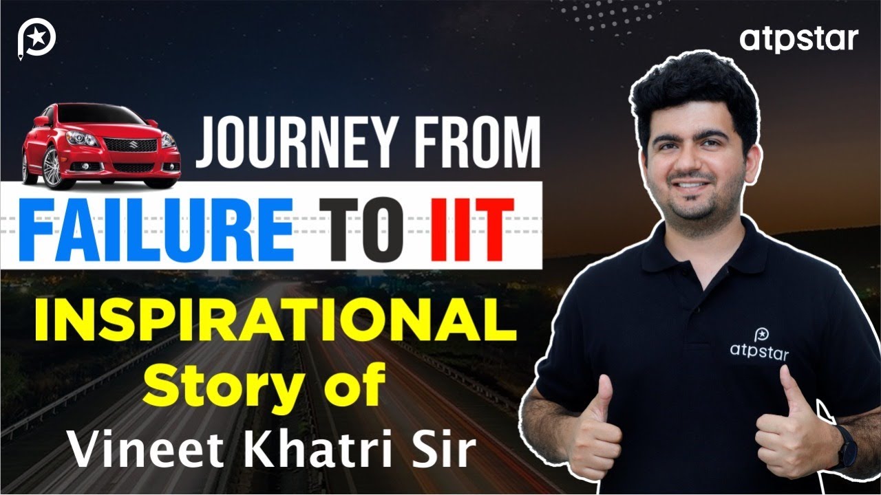 Journey from Failure to IIT 🔥 - Motivation | Vineet khatri Story - ATP STAR founder