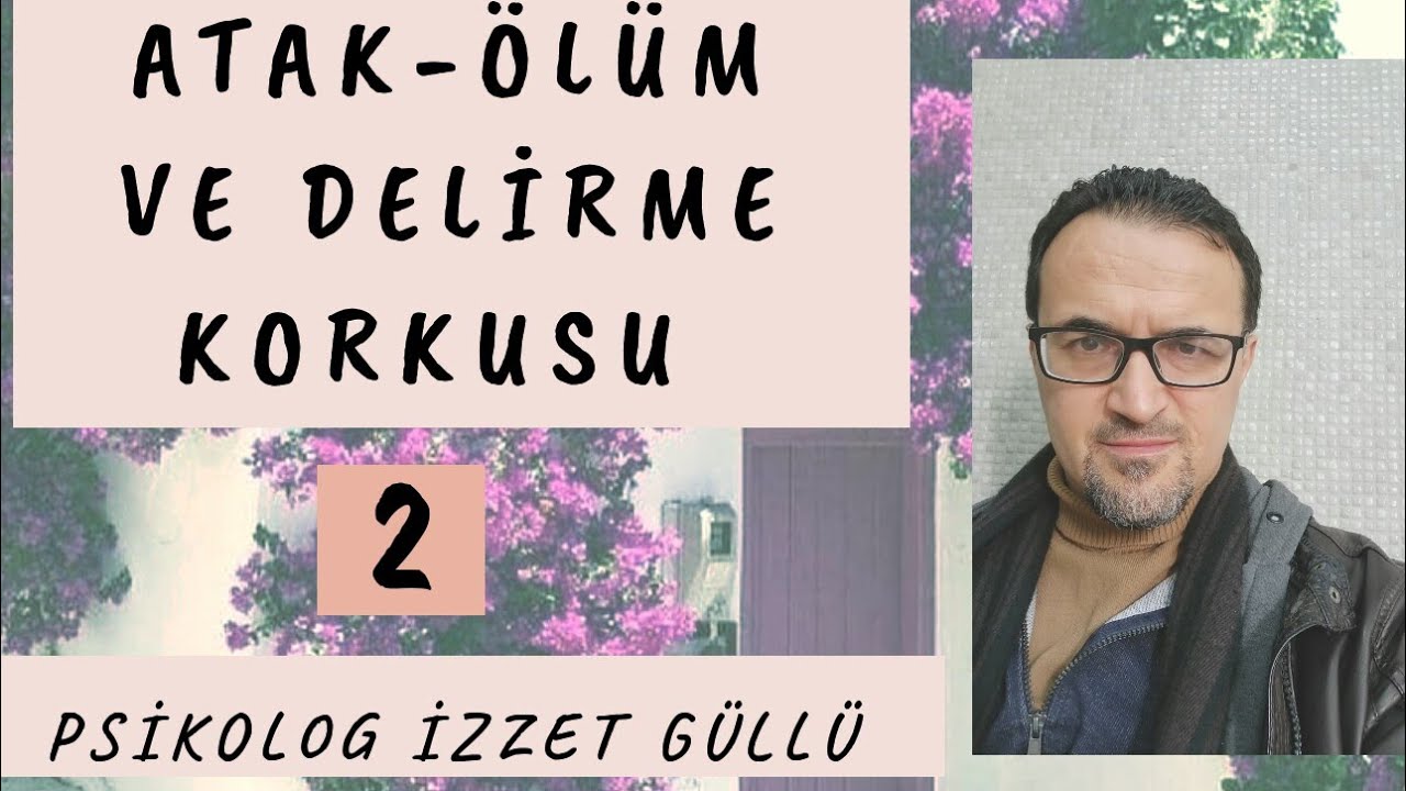 Atak, Ölüm ve Delirme Korkusu (2)