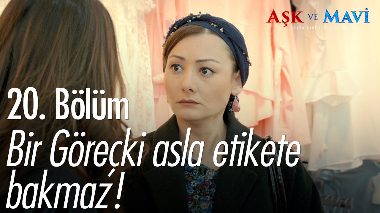 Bir Göreçki asla etikete bakmaz! - Aşk ve Mavi 20. Bölüm - atv