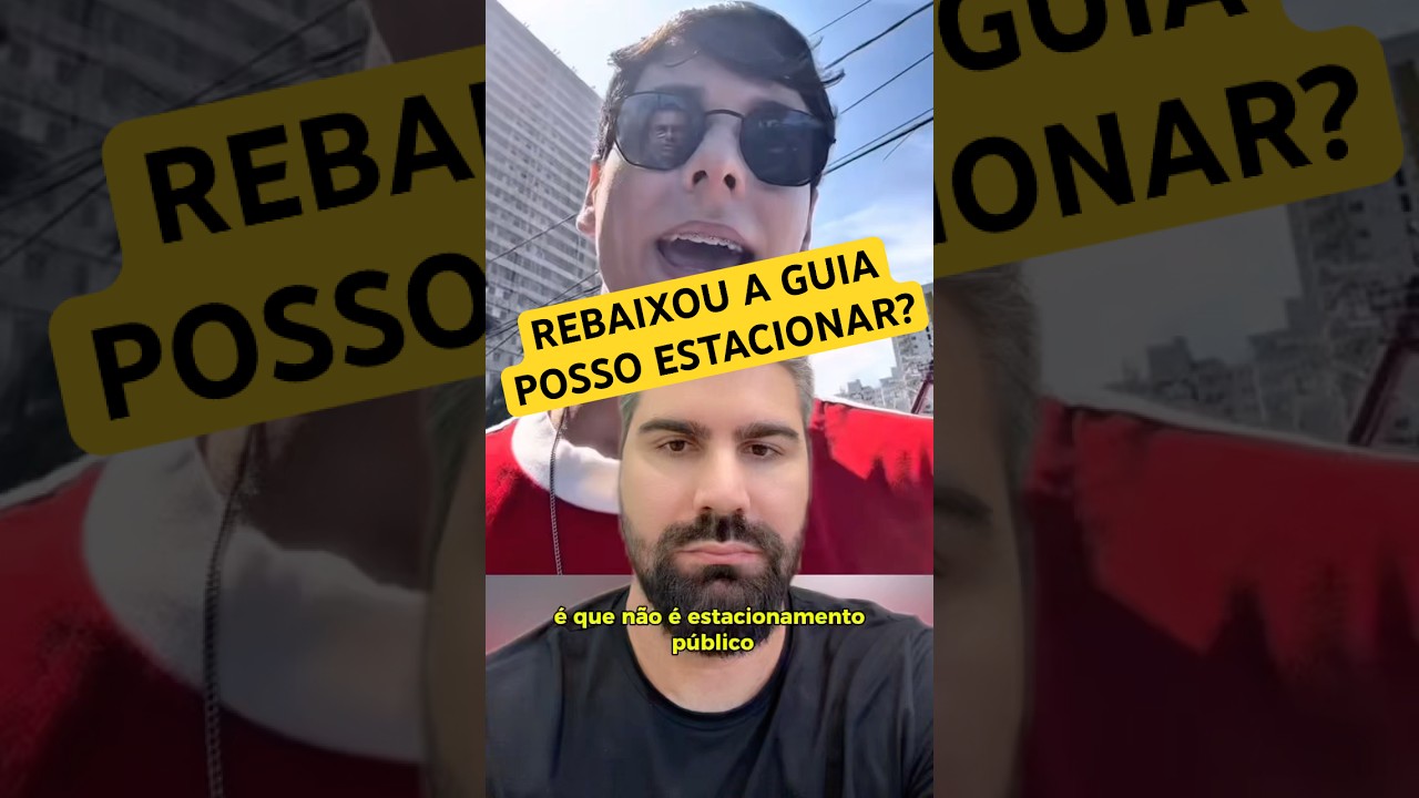 REBAIXOU TODA A GUIA, POSSO ESTACIONAR?