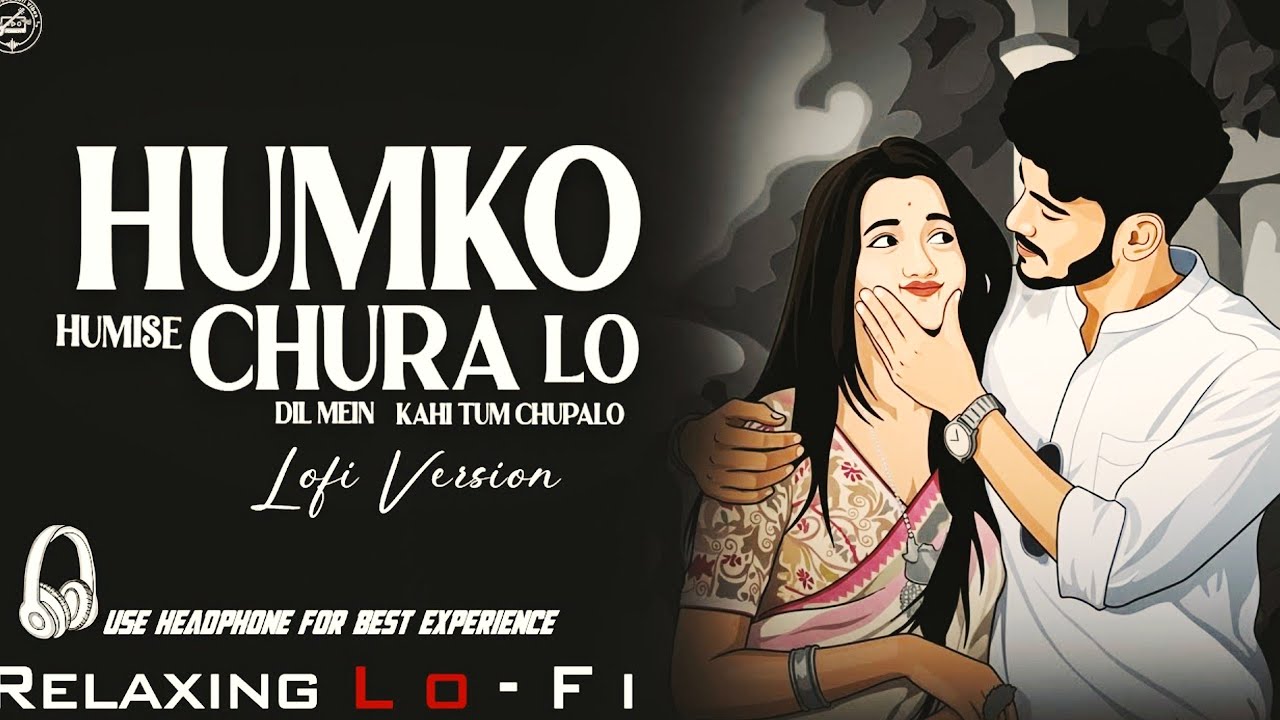 Hamko Hamise Chura Lo| दिल में कही तुम छुपा लो|| Relaxing Lo-fi Version Songs|| Bollywood Lofi Vibes