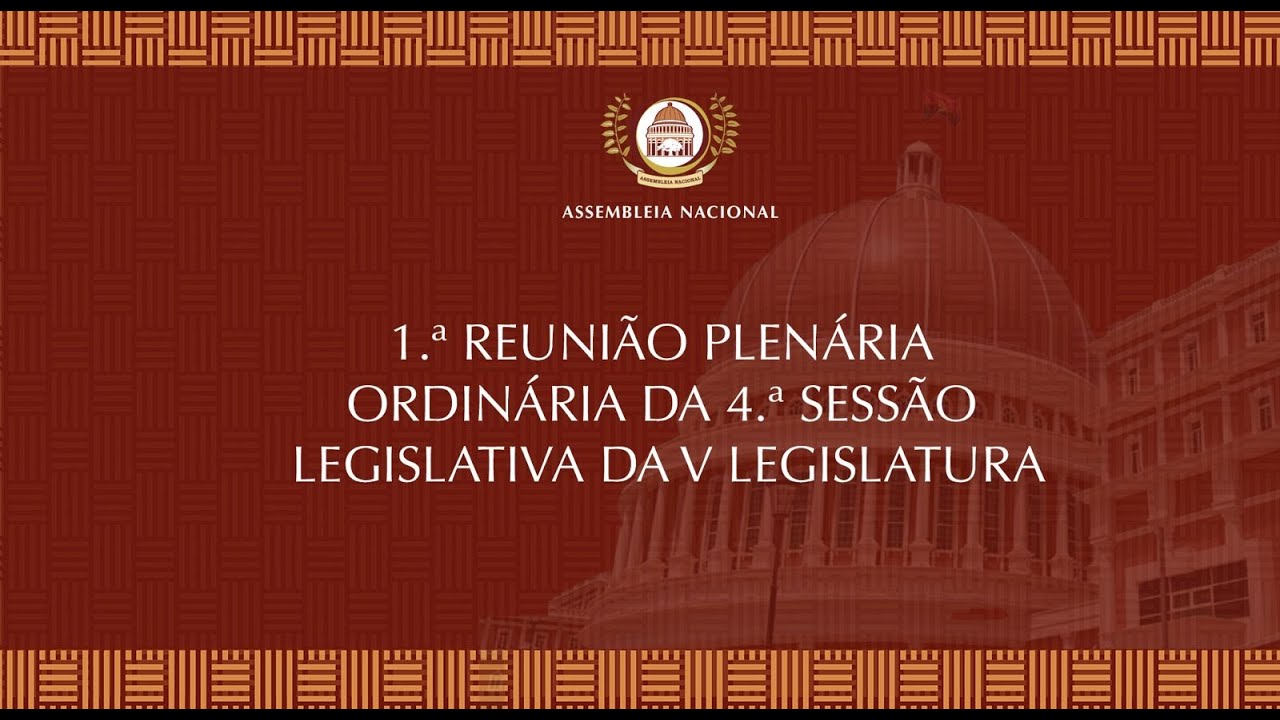 1.&ordf; Reuni&atilde;o Plen&aacute;ria Ordin&aacute;ria da 4.&ordf; Sess&atilde;o Legislativa da V Legislatura da Assembleia Nacional.