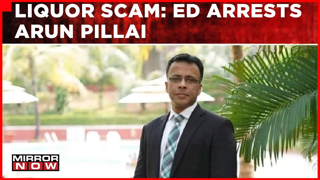 Excise Policy Scam Explodes | ED Arrests Hyderabad-Based Businessman Arun Pillai | English News