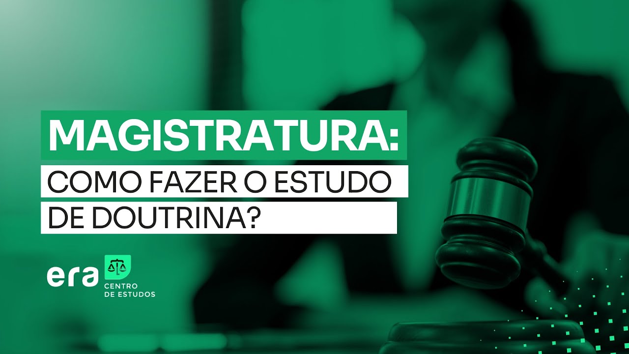 Como estudar doutrina para concursos da magistratura?