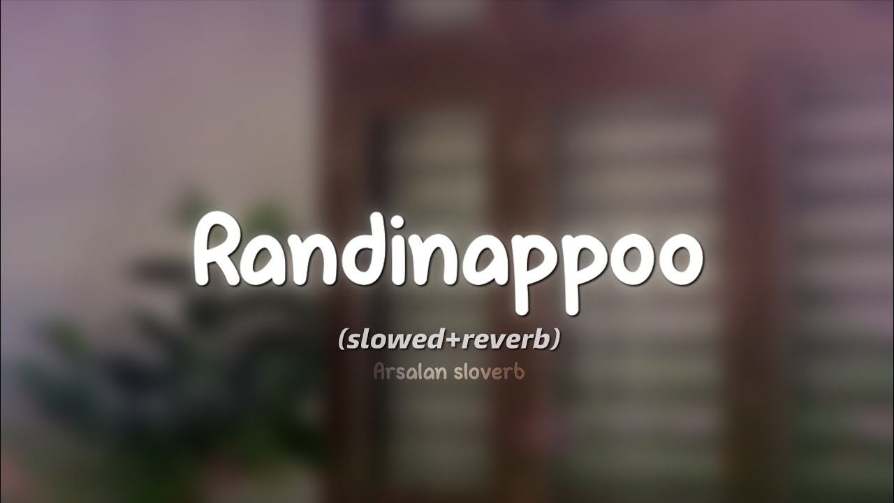 Randinappoo slowed reverb | Randinapoo chundil song