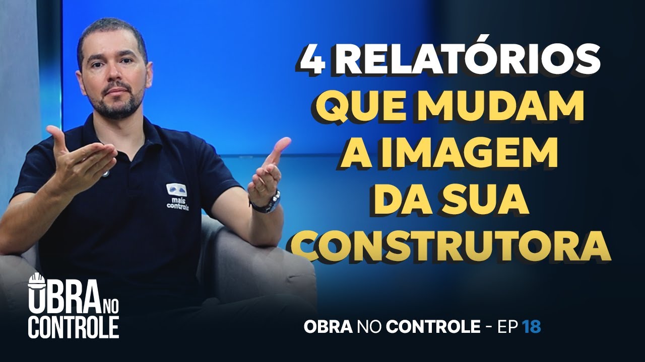 4 Relat&oacute;rios que todo construtor deve enviar para ganhar a confian&ccedil;a do cliente | Obra no Controle