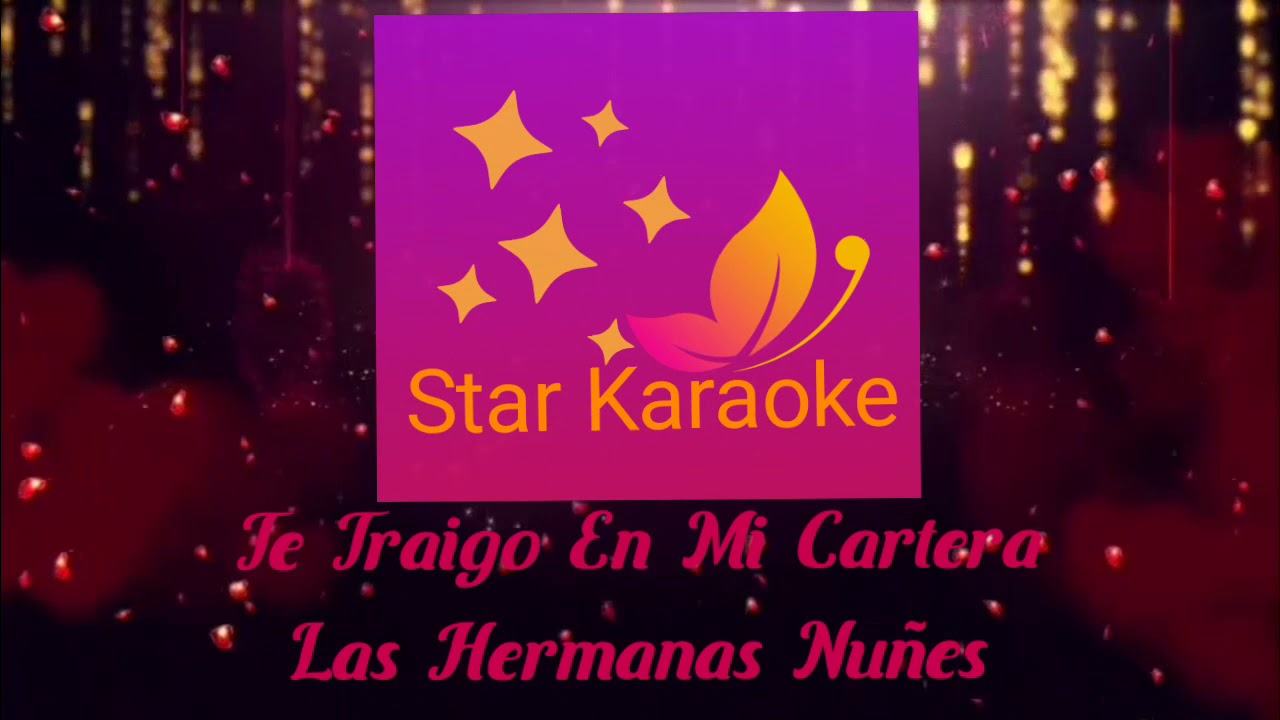 KARAOKE - Te Traigo En Mi Cartera - Las Hermanas Nuñez