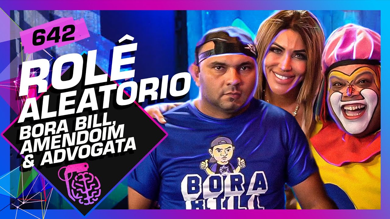 ROLÊ ALEATÓRIO: BORA BILL, PALHAÇO AMENDOIM E ADVOGATA - Inteligência Ltda. Podcast 