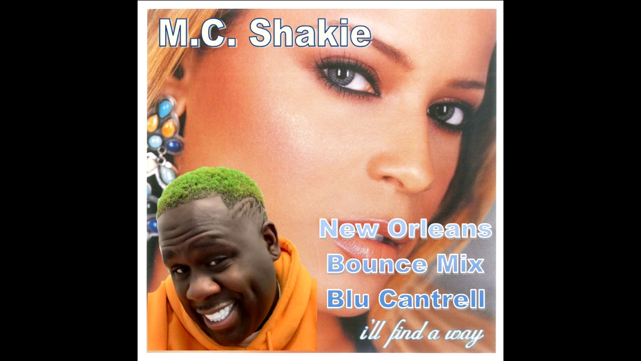 MC Shakie - Blu Cantrell I'll Find A Way New Orleans Bounce Mix