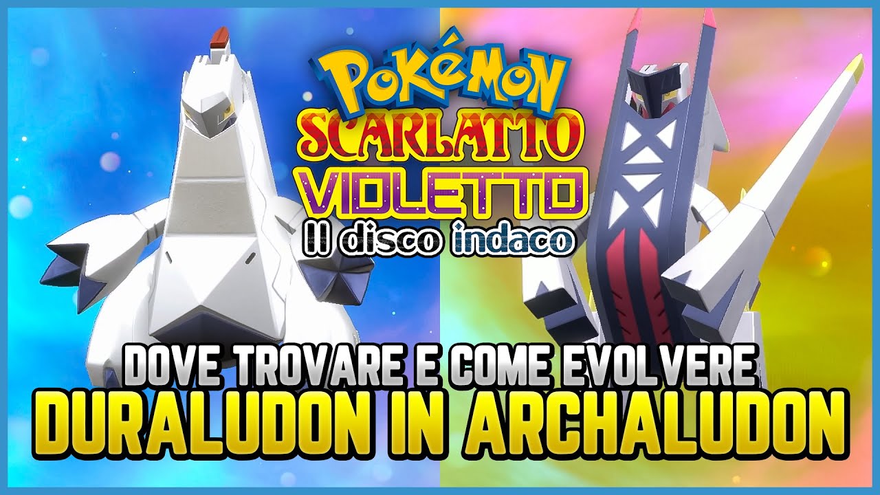 COME EVOLVERE DURALUDON IN ARCHALUDON (metallo composito) - Guida Pokemon il disco indaco