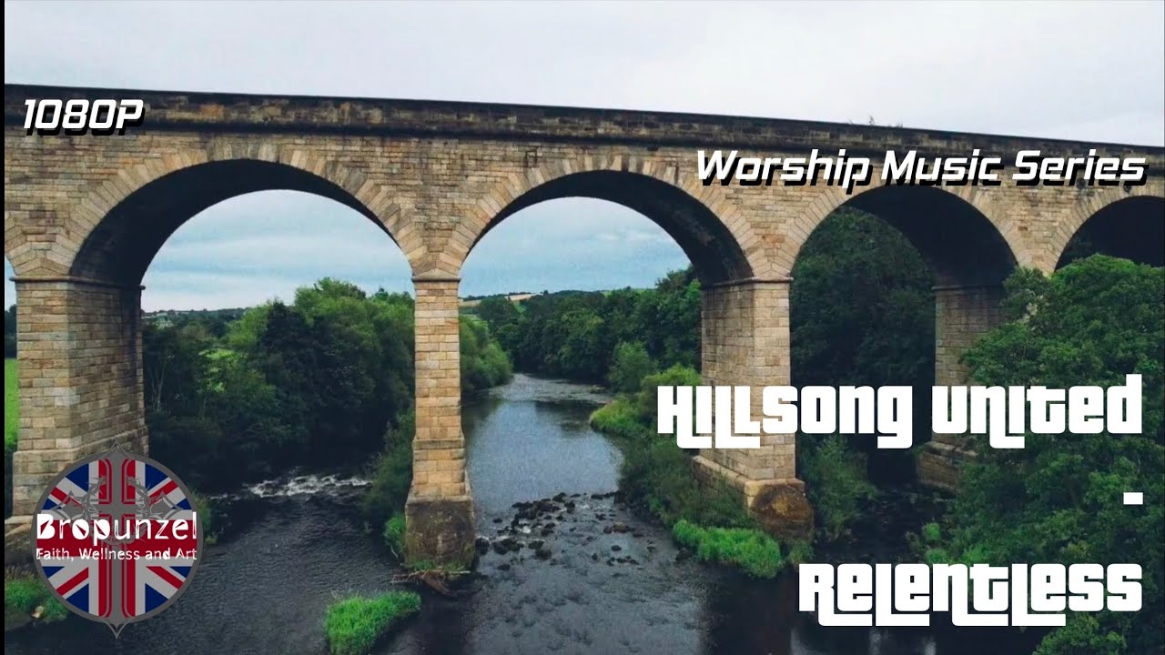 Worship Music Series: Hillsong United - Relentless [1080P]