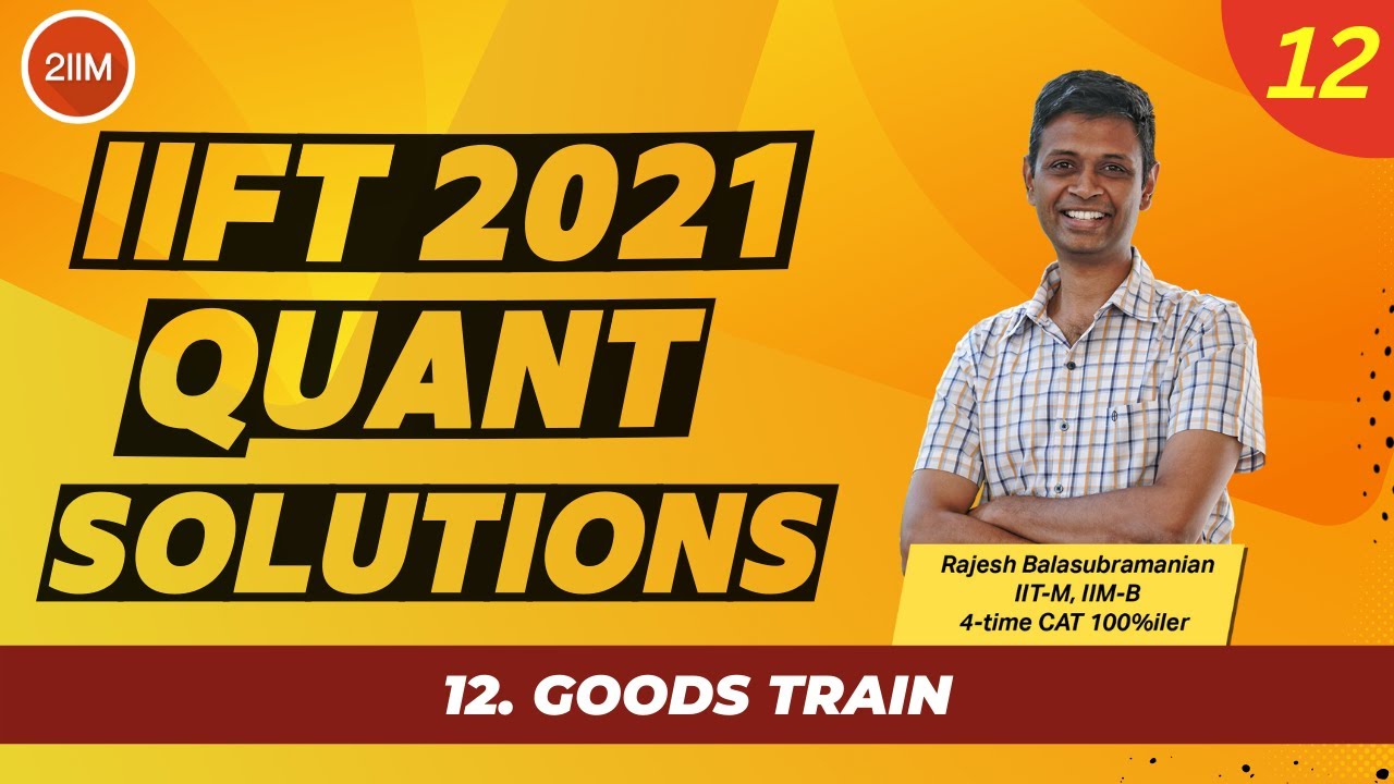 IIFT 2021 Quant Solutions | Goods Train | IIFT 2022 Prep | 2IIM CAT Preparation
