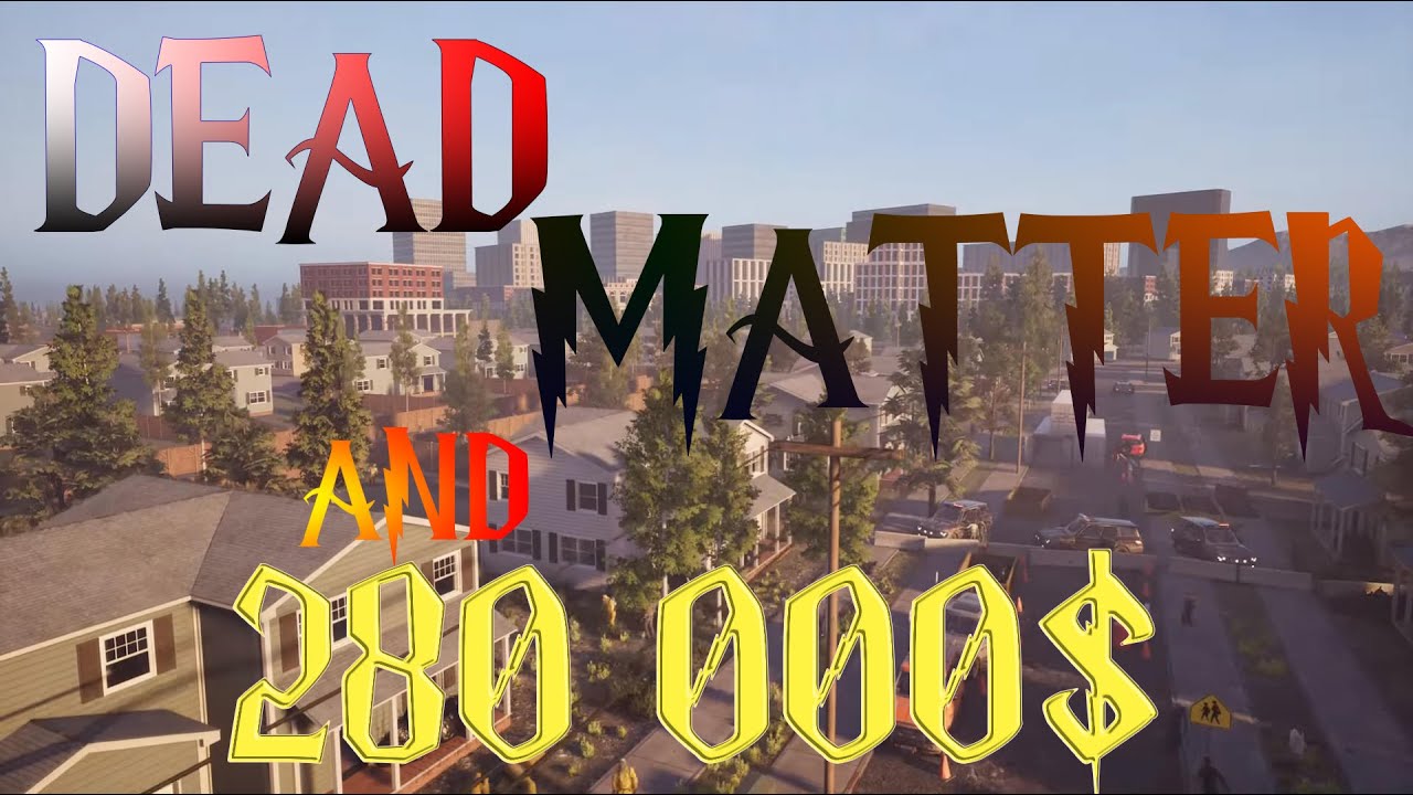 DEAD MATTER | ОБЩАЯ ИНФОРМАЦИЯ | ИГРА ПОЯВИТСЯ НЕ СКОРО