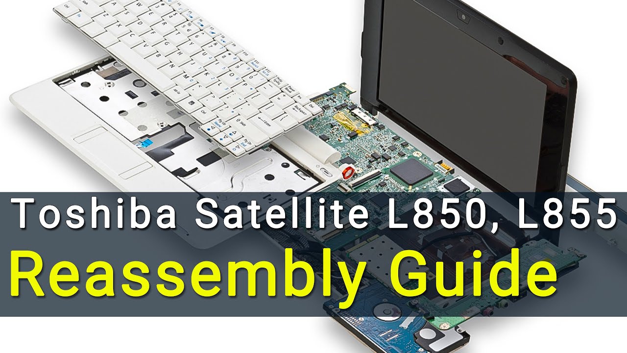 Руководство по сборке ноутбука Toshiba Satellite L850, L855