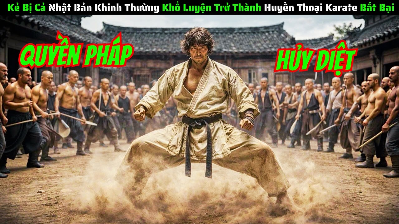 [Review Phim] Kẻ Bị Cả Nhật Bản Khinh Thường Khổ Luyện Trở Thành Huyền Thoại Karate Bất Bại